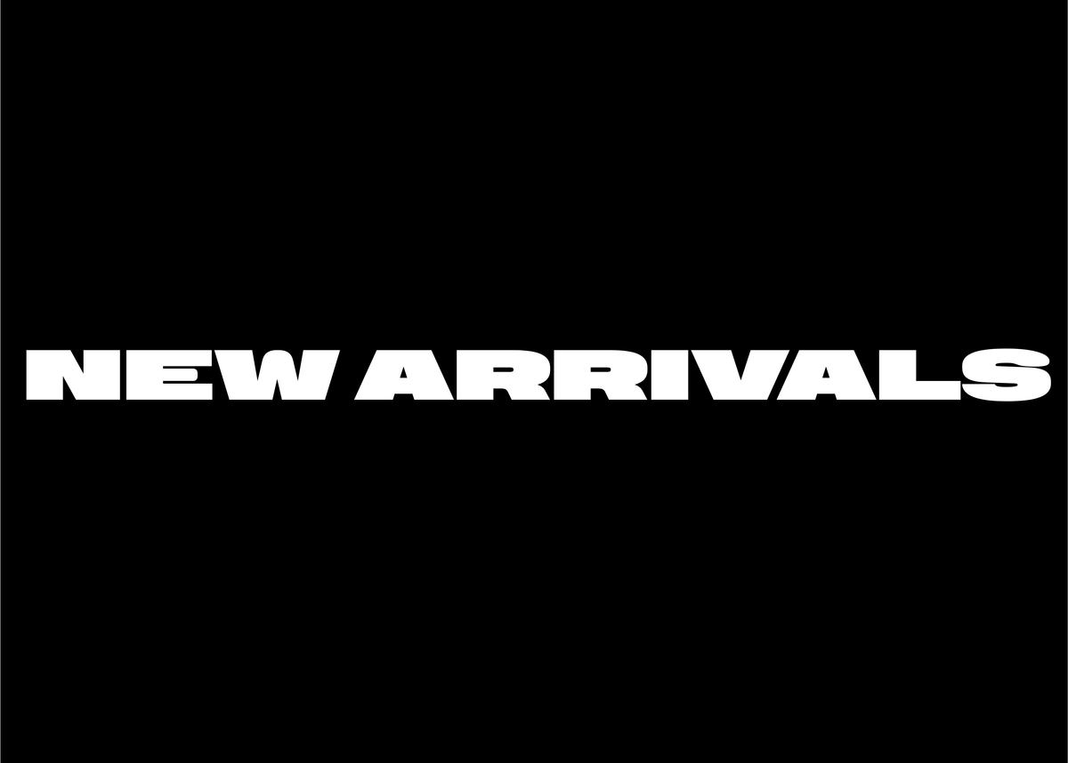 NEW ARRIVALS